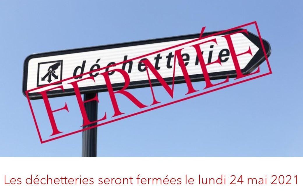 Lundi 24 mai 2021 – Déchetteries et collecte